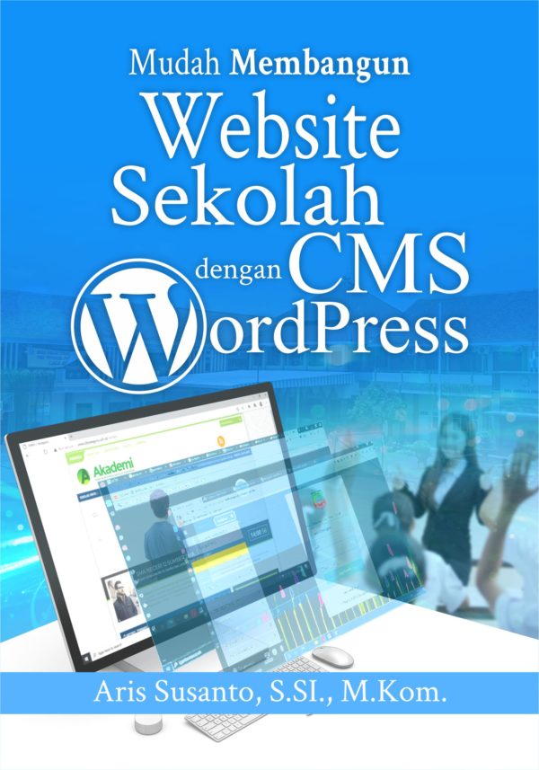 Mudah Membangun Website Sekolah dengan CMS Wordpress