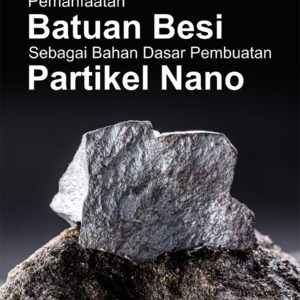 Buku Pemanfaatan Batuan Besi Sebagai Bahan Dasar Pembuatan Partikel Nano