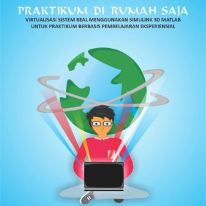 Buku Praktikum di Rumah Saja Virtualisasi Sistem Real Menggunakan Simulink 3D Matlab untuk Praktikum Berbasis Pembelajaran Eksperiensial