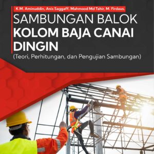 Buku Sambungan Balok Kolom Baja Canai Dingin (Teori, Perhitungan, dan Pengujian Sambungan)