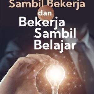 Buku Belajar Sambil Bekerja dan Bekerja Sambil Belajar