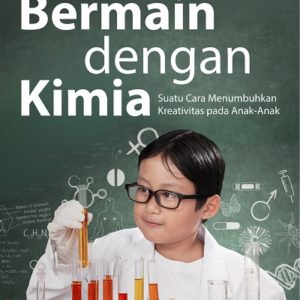 Buku Bermain dengan Kimia Suatu Cara Menumbuhkan Kreativitas pada Anak-Anak