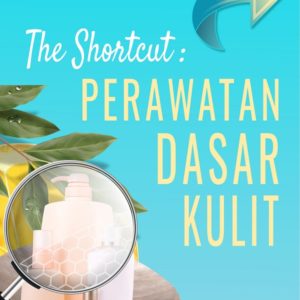 Buku The Shortcut: Perawatan Dasar Kulit