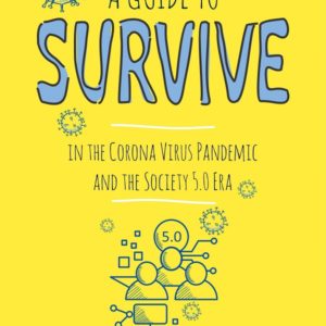 Buku A Guide to Survive in The Corona Virus Pandemic and The Society 5.0 Era