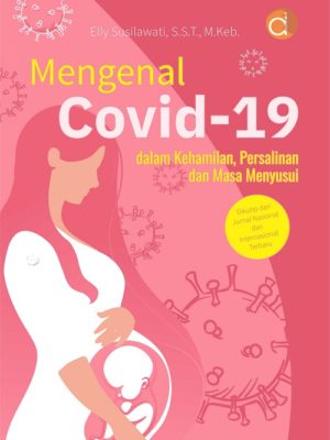 Mengenal Covid-19 dalam Kehamilan, Persalinan dan Masa