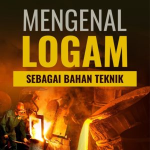 Buku Mengenal Logam Sebagai Bahan Teknik