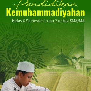 Buku Pendidikan Kemuhammadiyahan Kelas X Semester 1 dan 2 untuk SMA/MA