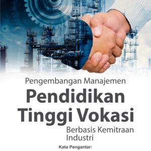 Buku Pengembangan Manajemen Pendidikan Tinggi Vokasi Berbasis Kemitraan Industri