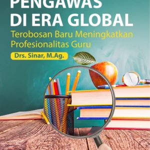 Buku Peran Pengawas di Era Global Terobosan Baru Meningkatkan Profesionalitas Guru