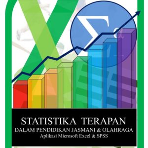 Buku Statistika Terapan dalam Pendidikan Jasmani dan Olahraga Aplikasi Microsoft Excel dan SPSS