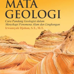 Buku Sudut Mata Geologi Cara Pandang Geologist dalam Menyikapi Fenomena Alam dan Lingkungan