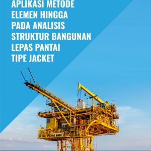 Buku Aplikasi Metode Elemen Hingga Pada Analisis Struktur Bangunan Lepas Pantai Tipe Jacket