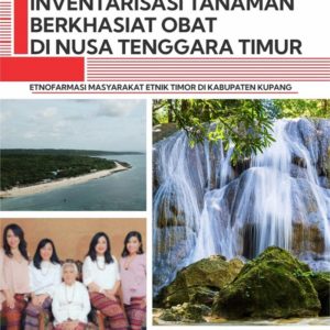 Buku Inventarisasi Tanaman Berkhasiat Obat di Nusa Tenggara Timur Etnofarmasi Masyarakat Etnik Timor di Kabupaten Kupang