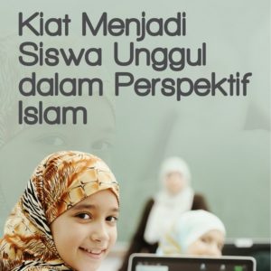 Buku Kiat Menjadi Siswa Unggul dalam Perspektif Islam