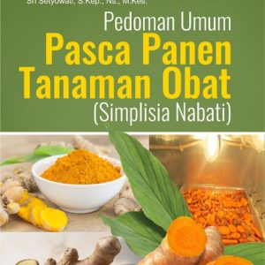 Buku Pedoman Umum Pasca Panen Tanaman Obat (Simplisia Nabati)