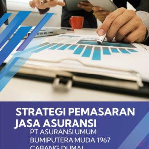 Buku Strategi Pemasaran Jasa Asuransi PT Asuransi Umum Bumiputera Muda 1967 Cabang Dumai