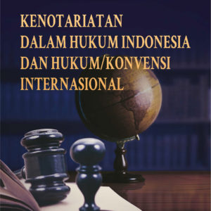 Buku Kenotariatan dalam Hukum Indonesia dan Hukum/Konvensi Internasional