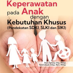 Buku Asuhan Keperawatan Pada Anak dengan Kebutuhan Khusus (Pendekatan SDKI, SLKI dan SIKI)