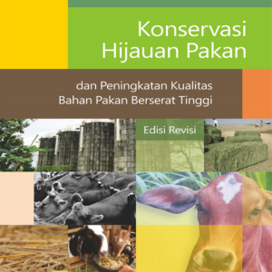 Buku Konservasi Hijauan Pakan dan Peningkatan Kualitas Bahan Pakan Berserat Tinggi: Edisi Revisi