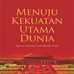 Buku Menuju Kekuatan Utama Dunia: Sekilas Politik Luar Negeri Cina Edisi Kedua