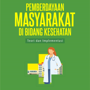 Buku Pemberdayaan Masyarakat di Bidang Kesehatan: Teori dan Implementasinya Edisi Revisi