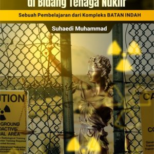 Buku Penegakan Hukum di Bidang Tenaga Nuklir Sebuah Pembelajaran dari Kompleks Batan Indah