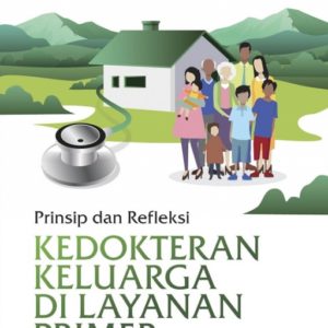 Buku Prinsip dan Refleksi Kedokteran Keluarga di Layanan Primer