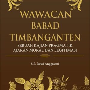Buku Wawacan Babad Timbanganten: Sebuah Kajian Pragmatik Ajaran Moral dan Legitimasi
