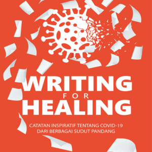 Buku Writing for Healing: Catatan Inspiratif Tentang Covid19 Dari Berbagai Sudut Pandang