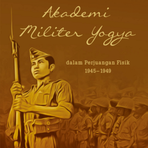 Buku Akademi Militer Yogya dalam Perjuangan Fisik 1945 sampai dengan 1949