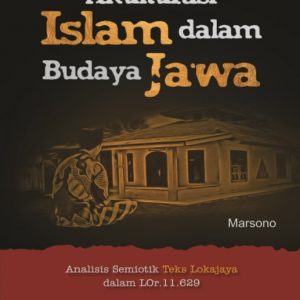 Buku Akulturasi Islam dalam Budaya Jawa: Analisis Semiotik Teks Lokajaya dalam LOr 11 629