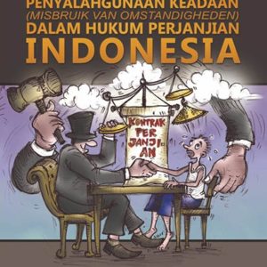 Buku Kedudukan Penyalahgunaan Keadaan dalam Hukum Perjanjian Indonesia