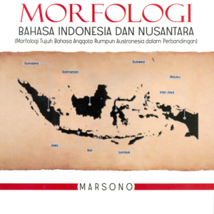 Buku Morfologi Bahasa Indonesia dan Nusantara (Morfologi Tujuh Bahasa Anggota Rumpun Austronesia dalam Perbandingan)