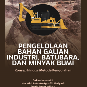 Buku Pengelolaan Bahan Galian Industri Batubara dan Minyak Bumi: Konsep hingga Metode Pengolahan