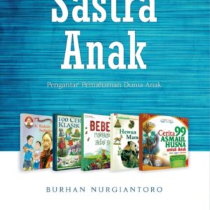 Buku Sastra Anak: Pengantar Pemahaman Dunia Anak