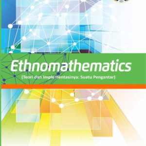Buku Ethnomathematics - Teori dan Implementasinya: Suatu Pengantar