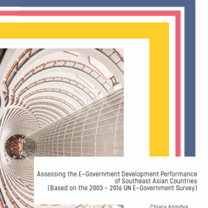 Buku Assessing The E-Goverment Development Performance of Southeast Asian Contries: Based on the 2003- 2016 E-Goverment Survey