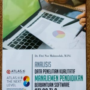 Buku Analisis Data Penelitian Kualitatif Manajemen Pendidikan Berbantuan Software Atlas.Ti Versi 8