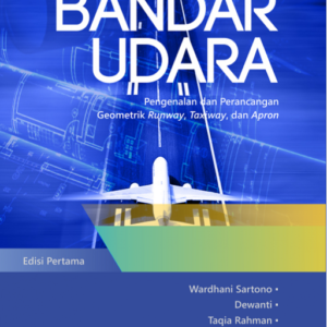 Buku Bandar Udara: Pengenalan dan Perancangan Geometrik Runway Taxiway dan Apron