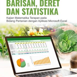 Buku Barisan, Deret dan Statistika Kajian Matematika Terapan Pada Bidang Pertanian dengan Aplikasi Microsoft Excel