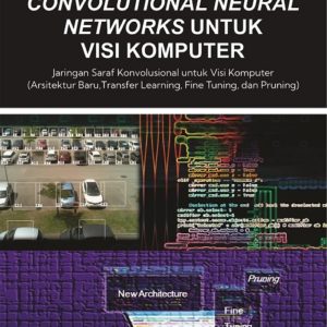 Buku Convolutional Neural Networks untuk Visi Komputer Jaringan Saraf Konvolusional untuk Visi Komputer (Arsitektur Baru, Transfer Learning, Fine Tuning, dan Pruning)