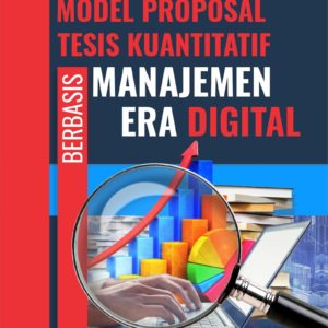 Buku Model Proposal Tesis Kuantitatif Berbasis Manajemen Era Digital