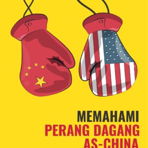 Buku Memahami Perang Dagang AS – China dan Dampaknya Terhadap Perekonomian Global
