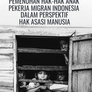 Buku Pemenuhan Hak-Hak Anak Pekerja Migran Indonesia dalam Perspektif Hak Asasi Manusia