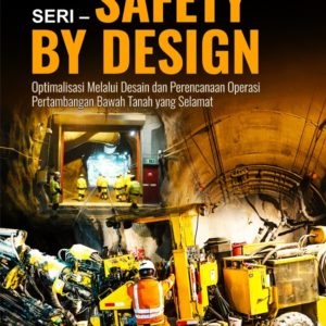 Seri – Safety by Design Optimalisasi Melalui Desain dan Perencanaan Operasi Pertambangan Bawah Tanah yang Selamat