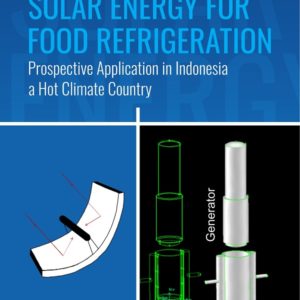 Buku Solar Energy for Food Refrigeration Prospective Application in Indonesia a Hot Climate Country