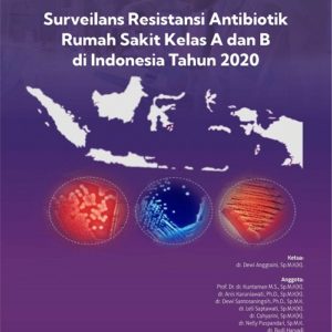 Buku Surveilans Resistansi Antibiotik Rumah Sakit Kelas A dan B di Indonesia Tahun 2020