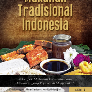 Buku Makanan Tradisional Indonesia Seri 1: Kelompok Makanan Fermentasi dan Makanan yang Populer di Masyarakat