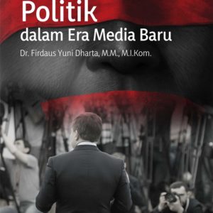 Buku Komunikasi Politik dalam Era Media Baru