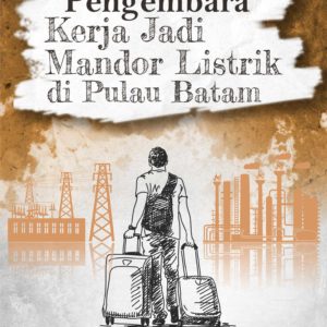 Buku Kisah Pengembara Kerja Jadi Mandor Listrik di Pulau Batam